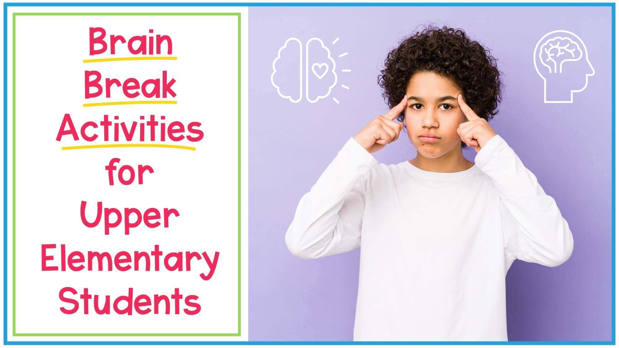 Brain Break Activities for Upper Elementary - Your Thrifty Co-Teacher